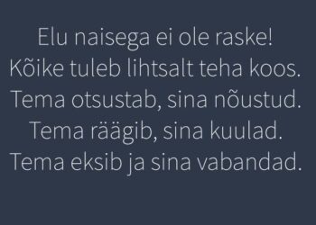 Elu naistega ei ole raske!